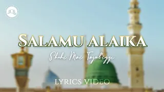 salamu alaika full lyrics video shehi ahmad tajulizzi