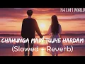 Download Lagu Chahunga Main Tujhe Hardam - Lofi (Slowed + Reverb) Satyajeet Jena | N4 Lofi World