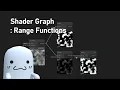 Unity Shader Graph Range Functions