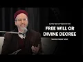 Free Will vs Divine Decree Shaykh Hamza Yusuf on Destiny in Islam