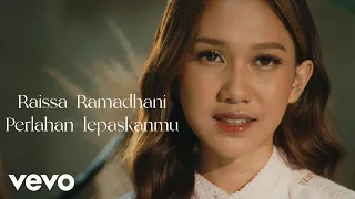 raissa ramadhani perlahan lepaskanmu official music video 