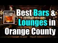 Best Bars Lounges in Orange County Upscale Spots in Irvine Newport Beach Costa Mesa Huntington