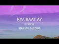 Harrdy Sandhu - Kya Baat Ay | Jaani | B Praak |  Arvindr Khaira | Lyrical Video