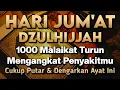 Download Lagu HARI JUM'AT DZULHIJJAH MUSTAJAB 🤲 INSYAALLAH S4KIT DITUBUHMU S3MBUH TANPA BER0BAT KE D0KTER❗