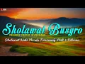 Download Lagu Sholawat Nabi Merdu Allahumma Sholli Ala Muhammad Penenang Hati, Sholawat Busyro Pengabul Hajat