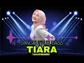 TIARA DANGDUT FULL BASS | PALING BANYAK DI CARI 2022