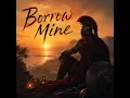 Borrow Mine