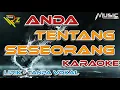 ANDA - TENTANG SESEORANG - KARAOKE | LIRIK - TANPA VOKAL
