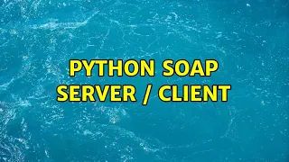 Python SOAP server client 2 Solutions