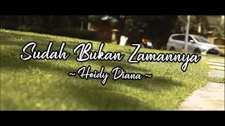 Download Heidy Diana _ Sudah Bukan Zaman nya Lagi MP3