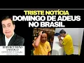 Lagu TRISTE DOMINGO CHOCA BRASIL, ADEUS PRECOCE! REVELAÇÃO SURPREENDENTE, BOLSONARO FAZ APELO, LULA