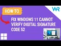 FIX Windows cannot verify digital signature - Code 52