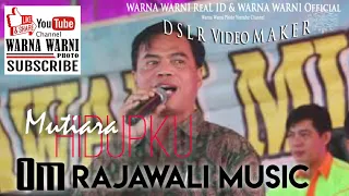 Download OM.Rajawali Music | Mutiara Hidupku || WARNAWARNIPHOTO || Desa Gasing | 31Jan2021 MP3