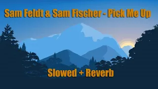 Download Sam Feldt \u0026 Sam Fischer - Pick Me Up (Slowed+Reverb) MP3