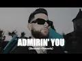 Admirin' You (Slowed + Reverb) Karan Aujla ft. Preston Pablo | Ikky | New Punjabi Song | Also Holic