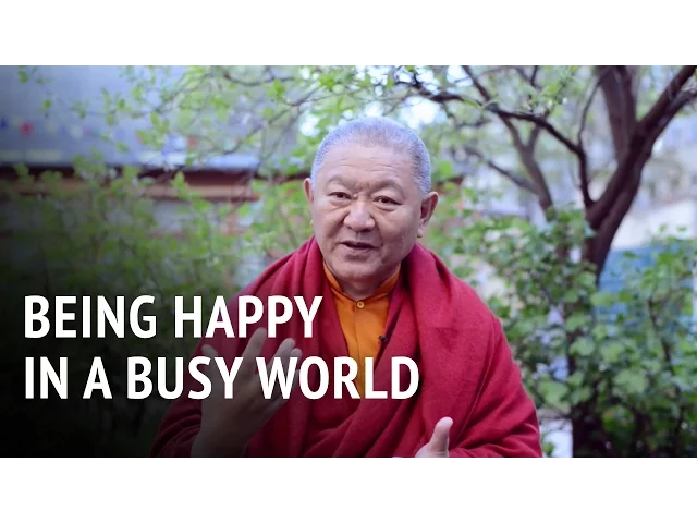 Being Happy in a Busy World | Ringu Tulku