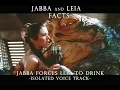 Jabba forces Leia to drink - Isolated voice track