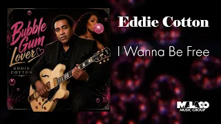 Eddie Cotton - I Wanna Be Free