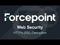 Enable HTTPS SSL Decryption 7 8 4 Forcepoint Web Security