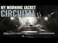 Circuital (Live, 2015) - My Morning Jacket