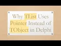 Why TList Uses Pointer Instead of TObject in Delphi