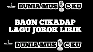 Download BAON CIKADAP LAGU JOROK LIRIK #baoncikadap #duniamusicku #musicindonesia #duniamusik MP3