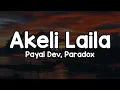 Lagu Akeli Laila (Lyrics) - Payal Dev, Paradox 🎶 | Ek hi toh dil hai mera gift mein kis kis ko du ✨