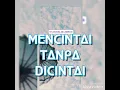Lagu galau MENCINTAI TANPA DICINTAI