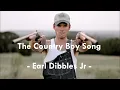 Earl Dibbles Jr. - The Country Boy Song (Lyrics)