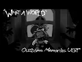 Lagu What A World. - Shadow Outcome Memories \
