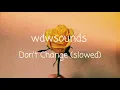 Don’t Change - Why Don’t We ♡ (slowed)