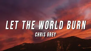 Chris Grey LET THE WORLD BURN Lyrics 