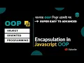 Object Oriented Programming Bangla Encapsulation in javascript Bangla Advanced Topic