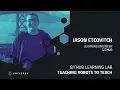 GitHub Learning Lab Teaching robots to teach - GitHub Universe 2018