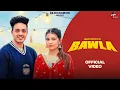 Lagu Bawla (Official Music Video) Diler Kharkiya | Khushi Baliyan | Swara Verma | New Haryanvi Song