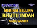 Lagu MERIAM BELLINA || BEGITU INDAH || KARAOKE || COVER