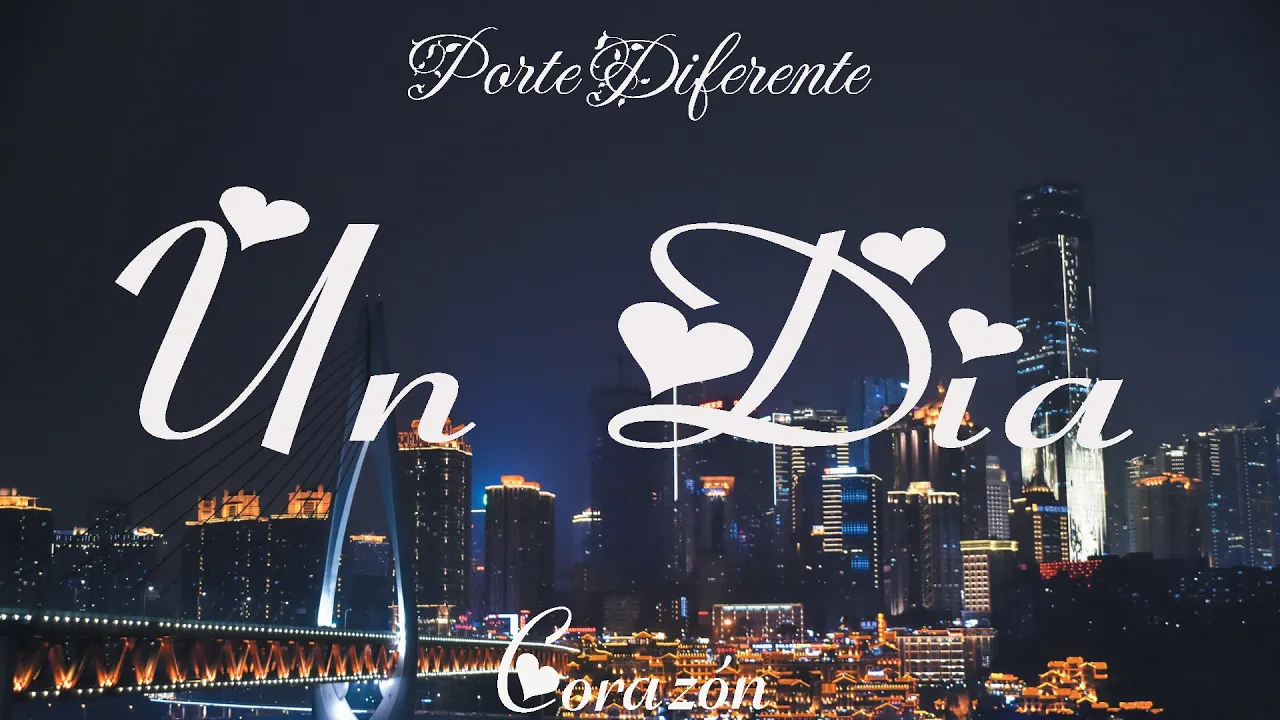 Porte Diferente - Un Dia (Letra) | Corazón