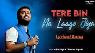 arijit singh tere bin na laage jiya lyrics most underrated song of arijit singh