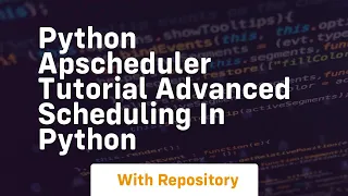 python apscheduler tutorial advanced scheduling in python