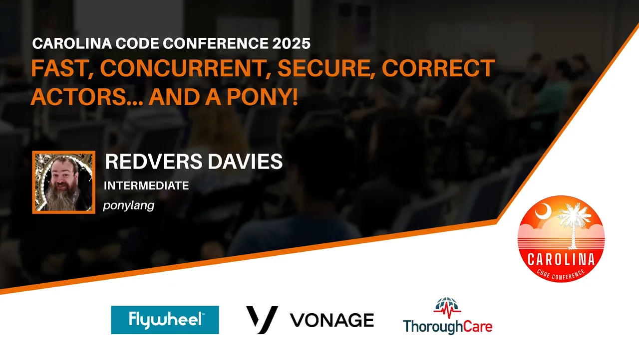 Redvers Davies - Fast, Concurrent, Secure, Correct Actors… and a pony!