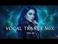 Lagu Best Vocal Trance Mix Vol.45 💫 | Euphoric \u0026 Uplifting Female Vocals | Trance 2025