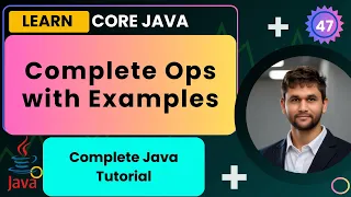 Complete Ops with Examples Core Java Lecture 47 Complete Java Course Smart Java Developer