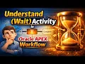 understand Wait Activity in Oracle APEX Workflow