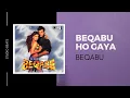 Lagu Beqabu Ho Gaya | Beqabu