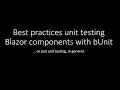 Best practices unit testing Blazor components with bUnit - Egil Hansen