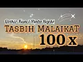 Download Lagu TASBIH MALAIKAT 100 x // Dzikir pembuka pintu rezeki berlimpah
