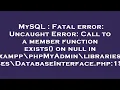 MySQL Fatal error Uncaught Error Call to a member function exists on null in C xampp phpMyAdm