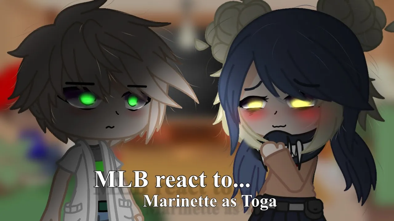 MLB react to Marinette’s past | MLB x BNHA | Marinette as Toga | AU