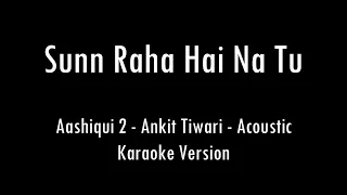 Download Sunn Raha Hai Na Tu | Aashiqui 2 | Ankit Tiwari | Karaoke With Lyrics | Only Guitar Chords... MP3