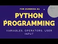 Python Tutorial For Dummies - Variables Operators User Input